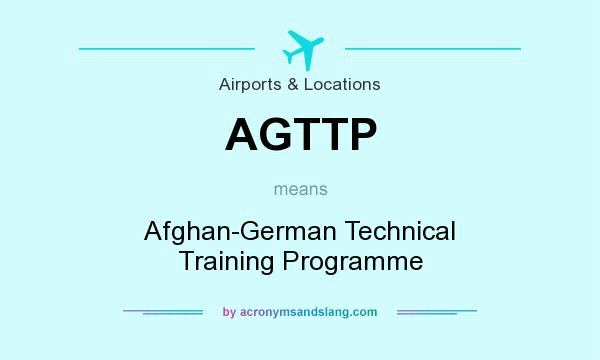 What does AGTTP mean? It stands for Afghan-German Technical Training Programme