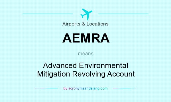 What does AEMRA mean? It stands for Advanced Environmental Mitigation Revolving Account