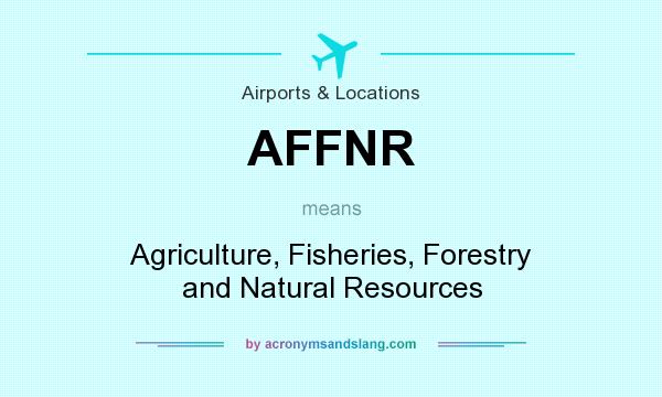 What does AFFNR mean? It stands for Agriculture, Fisheries, Forestry and Natural Resources