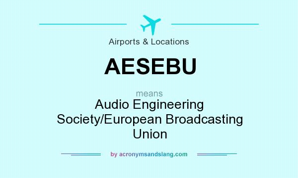 What does AESEBU mean? It stands for Audio Engineering Society/European Broadcasting Union