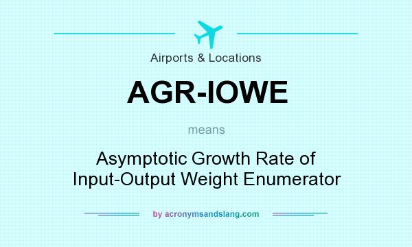 What does AGR-IOWE mean? It stands for Asymptotic Growth Rate of Input-Output Weight Enumerator