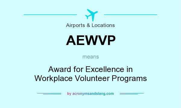 What does AEWVP mean? It stands for Award for Excellence in Workplace Volunteer Programs
