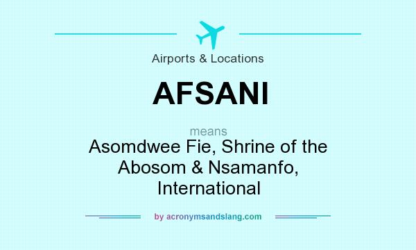 What does AFSANI mean? It stands for Asomdwee Fie, Shrine of the Abosom & Nsamanfo, International