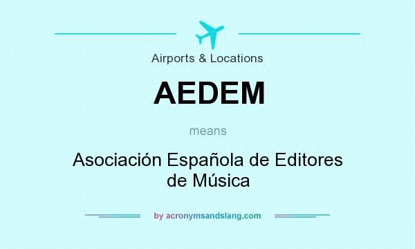 What does AEDEM mean? It stands for Asociación Española de Editores de Música