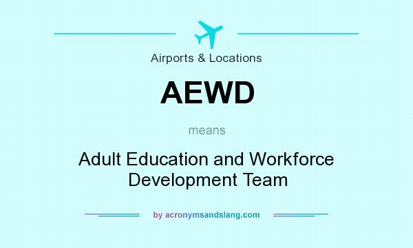 What does AEWD mean? It stands for Adult Education and Workforce Development Team
