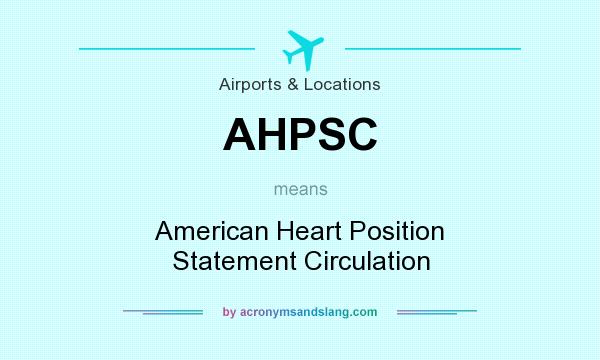 What does AHPSC mean? It stands for American Heart Position Statement Circulation