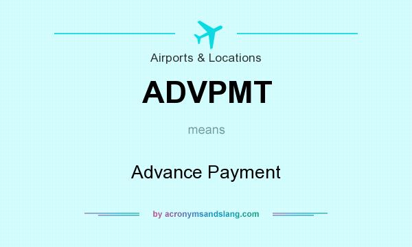 What does ADVPMT mean? It stands for Advance Payment