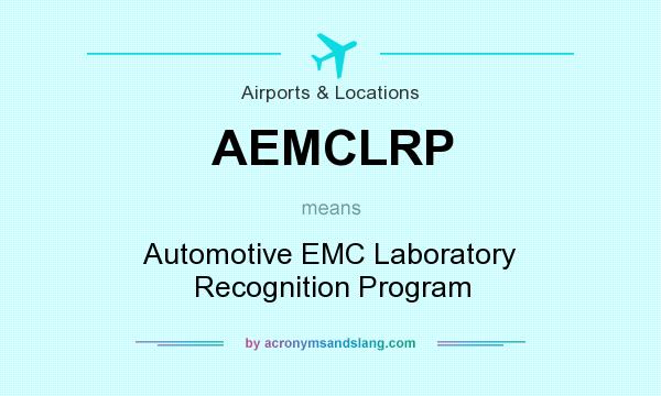 What does AEMCLRP mean? It stands for Automotive EMC Laboratory Recognition Program