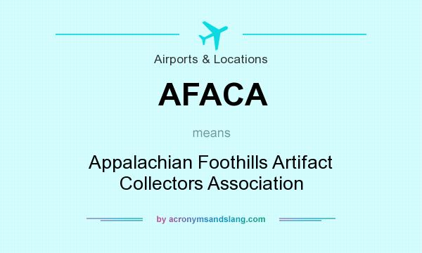 What does AFACA mean? It stands for Appalachian Foothills Artifact Collectors Association