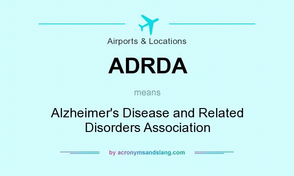 What does ADRDA mean? It stands for Alzheimer`s Disease and Related Disorders Association