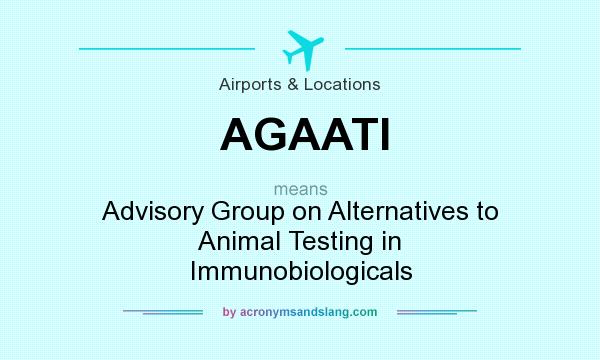 What does AGAATI mean? It stands for Advisory Group on Alternatives to Animal Testing in Immunobiologicals