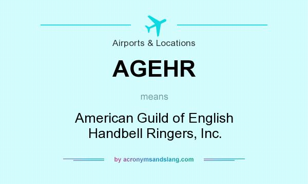 What does AGEHR mean? It stands for American Guild of English Handbell Ringers, Inc.