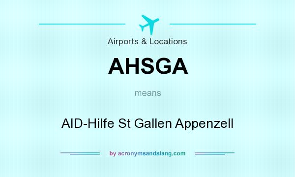 What does AHSGA mean? It stands for AID-Hilfe St Gallen Appenzell