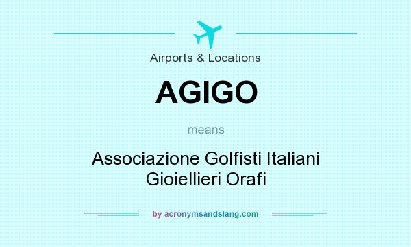 What does AGIGO mean? It stands for Associazione Golfisti Italiani Gioiellieri Orafi