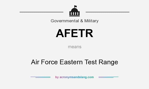 What does AFETR mean? It stands for Air Force Eastern Test Range