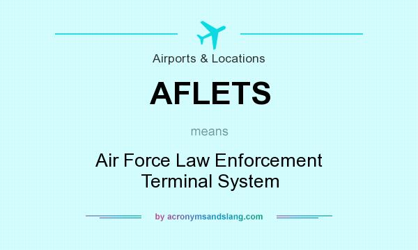 What does AFLETS mean? It stands for Air Force Law Enforcement Terminal System