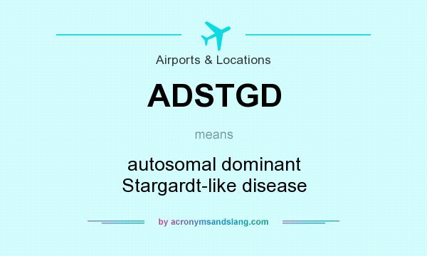 What does ADSTGD mean? It stands for autosomal dominant Stargardt-like disease