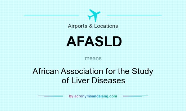 What does AFASLD mean? It stands for African Association for the Study of Liver Diseases