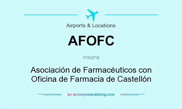 What does AFOFC mean? It stands for Asociación de Farmacéuticos con Oficina de Farmacia de Castellón