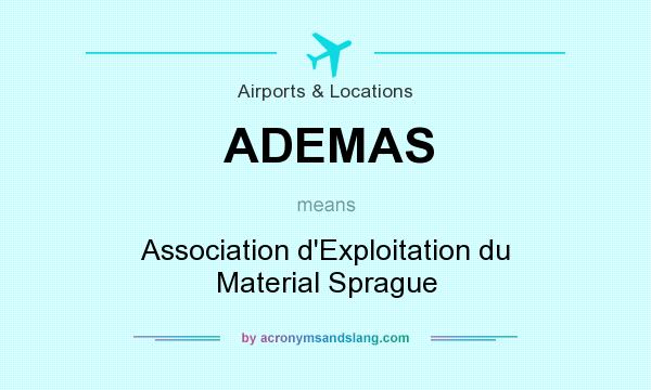 What does ADEMAS mean? It stands for Association d`Exploitation du Material Sprague