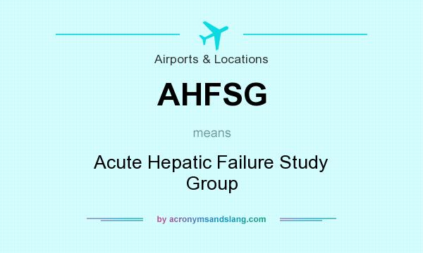What does AHFSG mean? It stands for Acute Hepatic Failure Study Group
