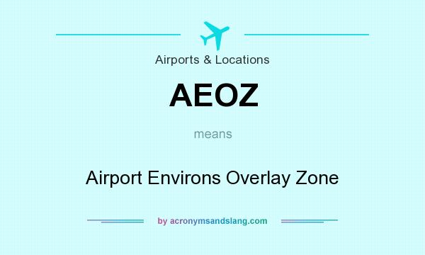 What does AEOZ mean? It stands for Airport Environs Overlay Zone
