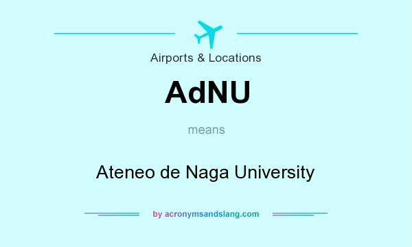 What does AdNU mean? It stands for Ateneo de Naga University