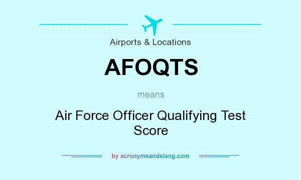 What does AFOQTS mean? It stands for Air Force Officer Qualifying Test Score