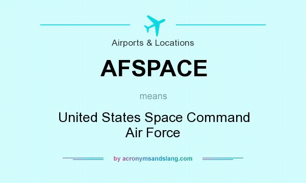 What does AFSPACE mean? It stands for United States Space Command Air Force