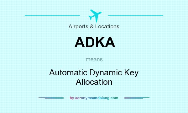 What does ADKA mean? It stands for Automatic Dynamic Key Allocation