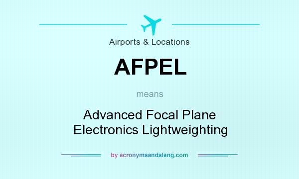What does AFPEL mean? It stands for Advanced Focal Plane Electronics Lightweighting