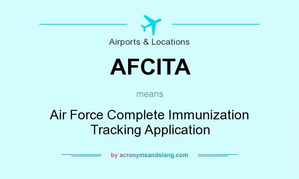 What does AFCITA mean? It stands for Air Force Complete Immunization Tracking Application