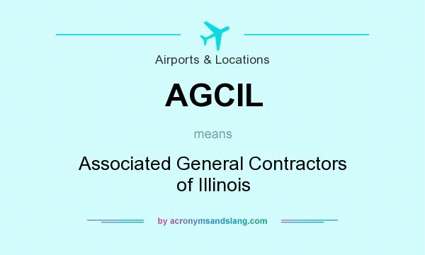 What does AGCIL mean? It stands for Associated General Contractors of Illinois
