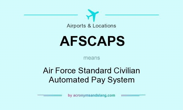 What does AFSCAPS mean? It stands for Air Force Standard Civilian Automated Pay System