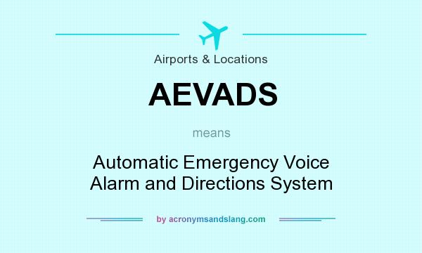 What does AEVADS mean? It stands for Automatic Emergency Voice Alarm and Directions System