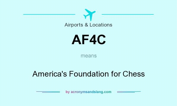 What does AF4C mean? It stands for America`s Foundation for Chess