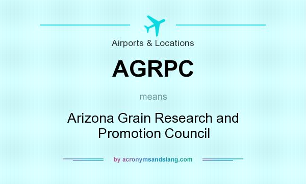 What does AGRPC mean? It stands for Arizona Grain Research and Promotion Council