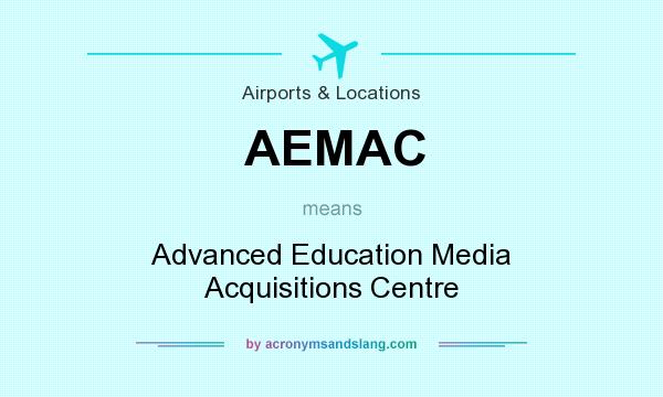 What does AEMAC mean? It stands for Advanced Education Media Acquisitions Centre