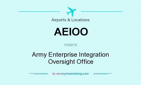 What does AEIOO mean? It stands for Army Enterprise Integration Oversight Office
