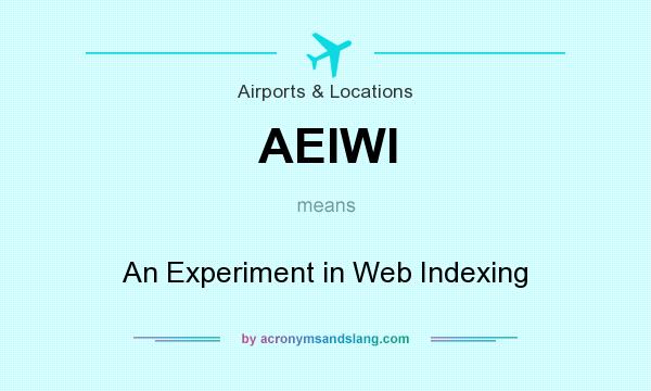 What does AEIWI mean? It stands for An Experiment in Web Indexing