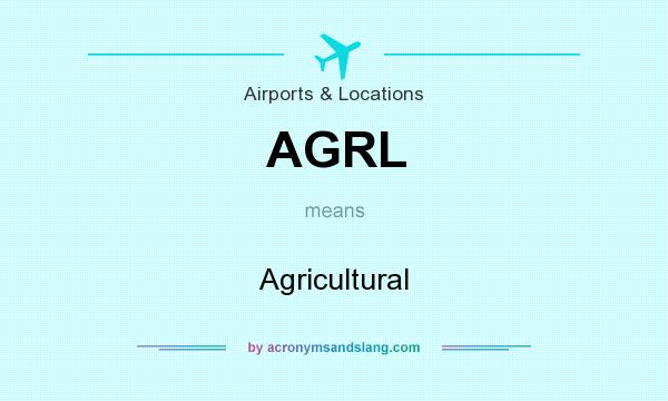 What does AGRL mean? It stands for Agricultural