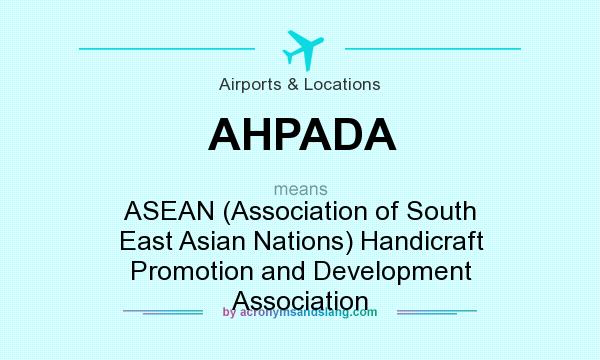 What does AHPADA mean? It stands for ASEAN (Association of South East Asian Nations) Handicraft Promotion and Development Association