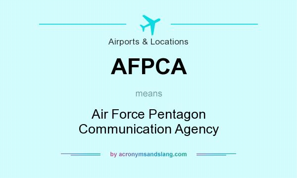 What does AFPCA mean? It stands for Air Force Pentagon Communication Agency