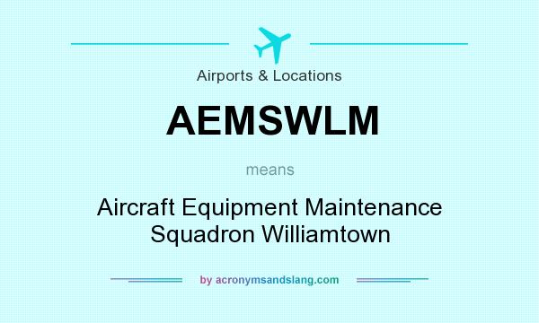 What does AEMSWLM mean? It stands for Aircraft Equipment Maintenance Squadron Williamtown