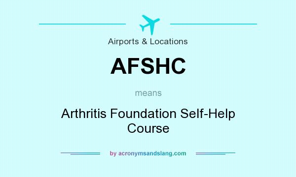What does AFSHC mean? It stands for Arthritis Foundation Self-Help Course