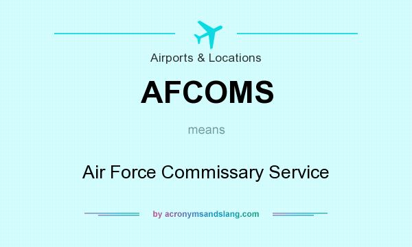 What does AFCOMS mean? It stands for Air Force Commissary Service