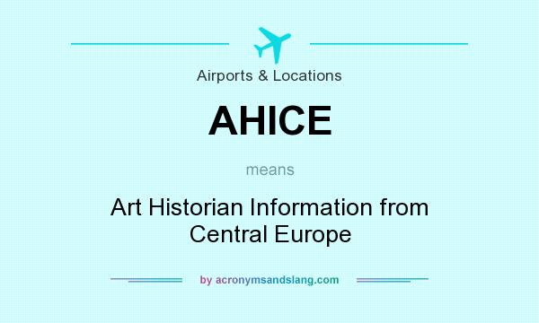 What does AHICE mean? It stands for Art Historian Information from Central Europe