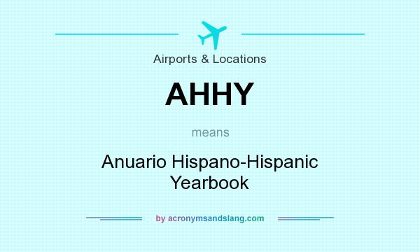 What does AHHY mean? It stands for Anuario Hispano-Hispanic Yearbook