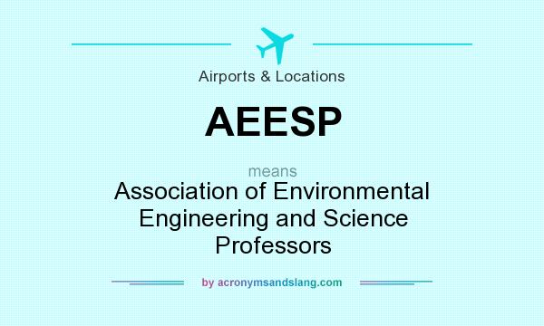 What does AEESP mean? It stands for Association of Environmental Engineering and Science Professors
