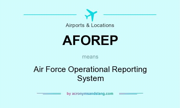 What does AFOREP mean? It stands for Air Force Operational Reporting System